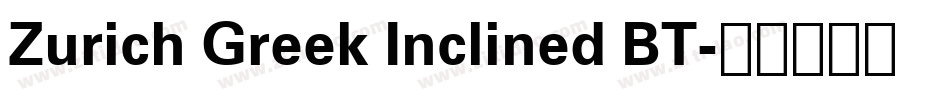 Zurich Greek Inclined BT字体转换